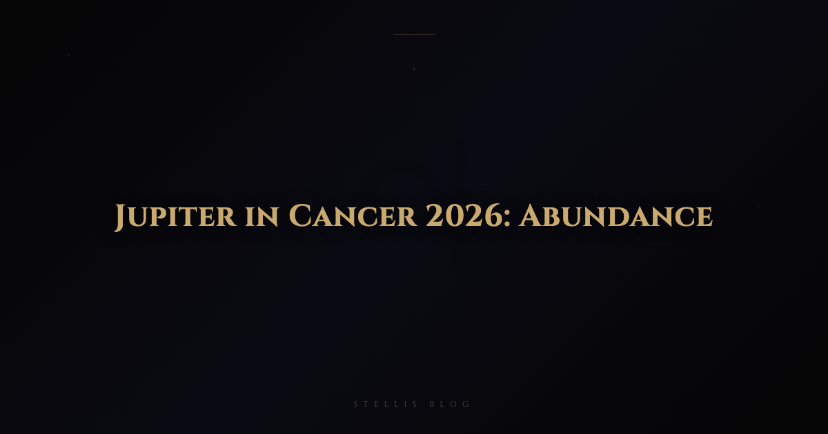 Jupiter in Cancer 2026 — How to Maximize This Once-in-12-Year Abundance Window