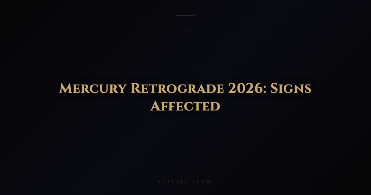 Mercury Retrograde 2026: Which Signs Are Most Affected (Career & Relationships)